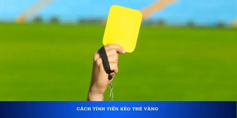 Kèo Thẻ Vàng: Bí Quyết Cá Cược Thành Công Mỗi Trận